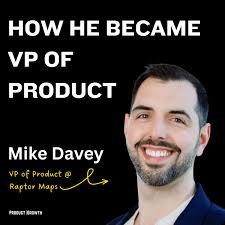 How He Became a Series C VP of Product in 10 Years: Mike Davey
