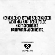 Kennenlernen Ist Wie Serien Gucken Wenn Man Nach Der 3 Folge Nicht Suchtig Ist Dann Wirds Auch Nichts Visual Statements Lustige Zitate Und Spruche Witzige Spruche Weisheitsspruche