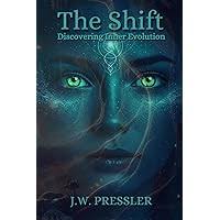 The Shift: Discovering Inner Evolution: 9798998659607: Pressler, J.W.:  Books