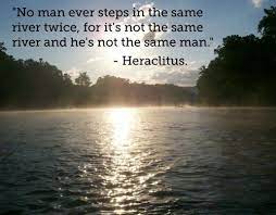 No Man Ever Steps In The Same River Twice River Quotes Interesting Quotes Life Quotes Tumblr