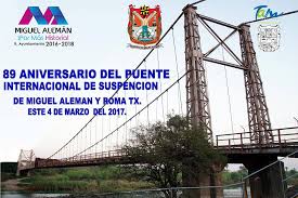 Conmemorarán 89 Aniversario del Puente Internacional de suspensión Miguel  Alemán- Roma Tx. | Despertar de Tamaulipas.com