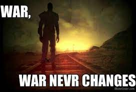 We did not find results for: Four Words That Every Gamer Remembers Hearing For The First Time War War Never Changes Fallout Never Change Video Game Images Never Change Quotes