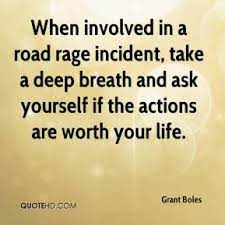 It's also not fueled by road rage, so it's a bonus. Road Rage Quotes Quotesgram