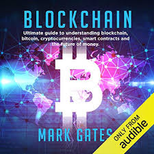 Some people believe that the cryptocurrency phase won't last long, while others think they're going to be. Blockchain Ultimate Guide To Understanding Blockchain Bitcoin Cryptocurrencies Smart Contracts And The Future Of Money Horbuch Download Von Mark Gates Audible De Gelesen Von Randal Schaffer
