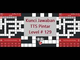 Sistem kami menemukan 3 jawaban utk pertanyaan tts jenius. Kunci Cheat Jawaban Tts Pintar Level 129 Youtube