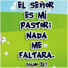 El señor es mi pastornada me faltaráel señor es mi pastoren pastos delicados el me hará descansarjunto a aguas de reposo me pastorearáconfortara mi almame. El Senor Es Mi Pastor