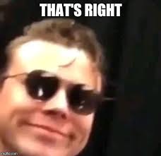 That S Right Memes Gifs Imgflip