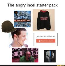 Discover more posts about fedoras. The Angry Incel Starter Pack Ifunny