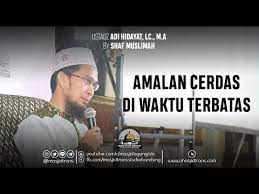 Amalan Cerdas Diwaktu Terbatas Ustadz Adi Hidayat Lc M A Youtube Kutipan Cerdas Iman Kutipan Iman
