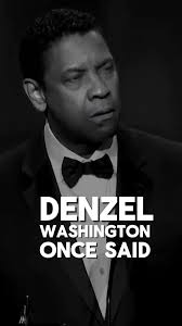 Denzel Washington Powerful Quotes