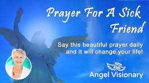 Short prayer for a sick friend. Prayer For A Sick Friend Youtube