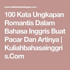 100 Kata Ungkapan Romantis Dalam Bahasa Inggris Buat Pacar Dan Artinya Kuliahbahasainggris Com Ungkapan Romantis Romantis Bahasa Inggris