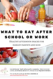 What To Eat When You Get Home From School Or Work Health Stand Nutrition Online Nutritionist Calgary Dietitian Team Healthy Afternoon Snacks How To Eat Better Snacks