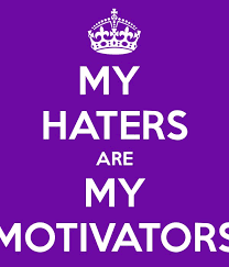 Haters Are My Motivators Haters Motivation God Loves Me