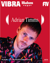 ⚡ Adrian Timms se suma al cartel de la nueva edición del FIV de Vilalba con  el Concierto Vibra Mahou como una de las propuestas seleccionadas a través  del acuerdo de colaboración