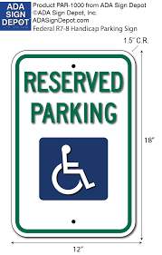 Accessible parking spaces shall be identified by signs indicating that they are reserved. R7 8 Federal Handicapped Reserved Parking Sign 12 X 18 Ada Sign Depot