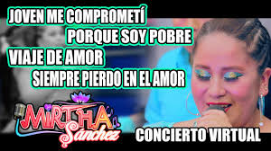 MIRTHA SÁNCHEZ►Joven me comprometí/Porque soy pobre/Viaje de Amor♫  Concierto Virtual 2021.