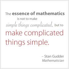 The Essence Of Mathematics Is Not To Make Simple Things Complicated But To Make Complicated Things Simple Math Math Quotes Classroom Quotes Education Quotes