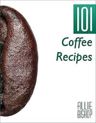 Coffee Recipes: 101 Coffee Recipes