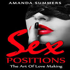 Maybe you would like to learn more about one of these? Sex Positions The Art Of Love Making Horbuch Download Von Amanda Summers Audible De Gelesen Von Lia Langola