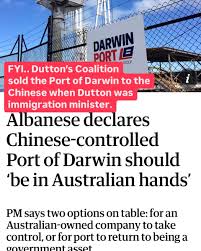 Remember when Peter Dutton's Coalition SOLD the Port of Darwin to the  Chinese, well LABOR has promised to take it back. They will try to convince  you that they back Australia but