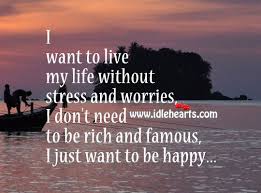 I Dont Need Money To Be Happy Don T Need To Be Rich And Famous Just Want To Be Happy Mottos To Live By Happy Happy Quotes