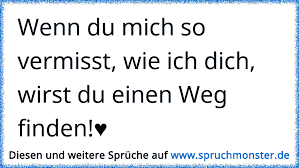 Wenn Du Mich So Vermisst Wie Ich Dich Wirst Du Einen Weg Finden