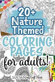 Get crafts, coloring pages, lessons, and more! 20 Free Nature Themed Adult Coloring Pages Sustain My Craft Habit