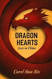 DRAGON HEARTS: Love in China by Carol Ann Nix