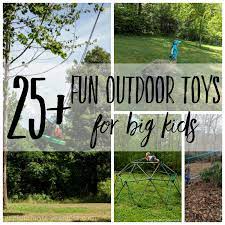 Here, we share 106 backyard games that kids, adults, and seniors can all enjoy! 25 Outdoor Toys For Big Kids Explore More Clean Less