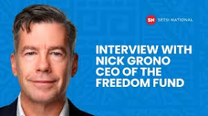 INTERVIEW WITH NICK GRONO CEO OF THE FREEDOM FUND