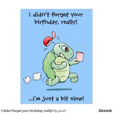 I Didn T Forget Your Birthday Really Postcard Zazzle Com In 2021 Belated Birthday Card Happy Birthday Nephew Late Birthday Wishes