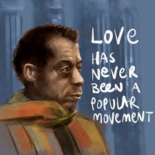 “Love has never been a popular movement. And no one's ever wanted, really,  to be free. The world is held together, really it is held together, by the  love and the passion of a very few people. ...