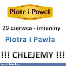 6.30 za + piotra ryśa godz. 29 Czerwca Imieniny Piotra I Pawla Bebzol Com