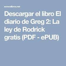 Descargar El Libro El Diario De Greg 2 La Ley De Rodrick Gratis Pdf Epub El Diario De Greg Libro De Humor Diario