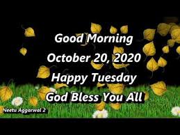 Good Morning October 20 2020 Happy Tuesday God Bless You All Youtube Wish you a happy day. 2020 happy tuesday god bless