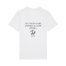 Parfois, il suffit d'un petit détail pour rendre une tenue stylée. Tshirt Toi Et Moi On Va Faire Un Bambou De Chemin Le Roi Du T Shirt