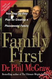 Phil staff on 6:00 pm pdt, september 05 2007 dealing with an ex when you have children together can be difficult, especially when negative emotions are involved. Family First Your Step By Step Plan For Creating A Phenomenal Family Mcgraw Dr Phil Amazon De Bucher