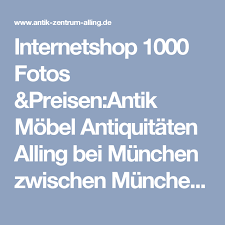Internetshop 1000 Fotos Preisen Antik Mobel Antiquitaten Alling Bei Munchen Zwischen Munchen Und Furstenfe Englische Mobel Schreibtisch Antik Schrank Englisch