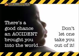 It is important to do what you can in order to stay safe, so that you can be around for your family for a long time. Posters Funny Safety Slogans Hse Images Videos Gallery
