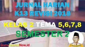 Jurnal kelas 6 semester 2 yang terdiri atas 4 tema. Jurnal Harian Kelas 2 Semester 2 K13 Revisi 2018 Guru Zaman Now