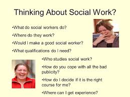 Check spelling or type a new query. Thinking About Social Work What Do Social Workers Do Where Do They Work Would I Make A Good Social Worker What Qualifications Do I Need Who Studies Ppt Download