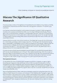 Qualitative research paper is a paper in the field of social sciences based on qualitative research method. Discuss The Significance Of Qualitative Research Research Paper Example