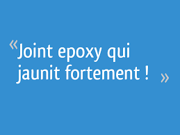 Joint Epoxy Qui Jaunit Fortement 24 Messages
