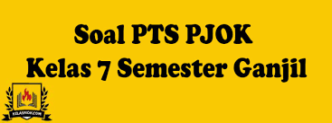 Pas 7 (gnp) pas 8 (gnp) soal mid pai semester 2 kelas 7 kur 2013; Contoh Soal Pts Pjok Kelas 7 Semester Ganjil Terbaru