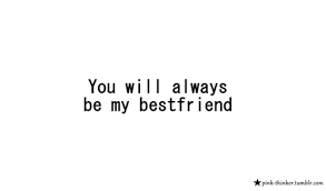 The one i'll tell all my secrets and share all my seasons with knowing i'm protected by her love. No Matter What Has Happened You Ll Always Be The Only One That I Can Call My Best Friend No One Will Friends Quotes Best Friend Quotes Bestest Friend Quotes