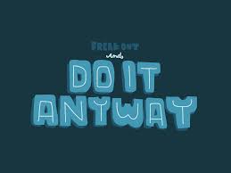 Free printable do it anyway. Do It Anyway By Jace Goodwin On Dribbble