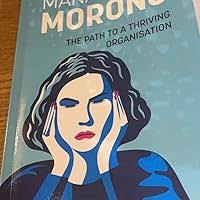 Managed by Morons: The Path to a Thriving Organisation. Avoiding the  Pitfalls That Stand in Your Way: Amazon.co.uk: Lawther, James:  9781739438906: Books