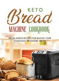 Most keto bread recipes don't work in a keto bread machine and therefore the low carb bread machine recipe is hard to find! Keto Bread Machine Cookbook Bread Maker Recipes For Baking Your Homemade Ketogenic Bread Hardcover Tattered Cover Book Store