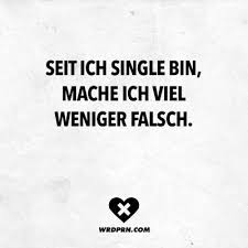Visual Statements Seit Ich Single Bin Mache Ich Viel Weniger Falsch Spruche Zitate Quotes Wordporn Wit Witzige Spruche Spruche Zitate Coole Spruche